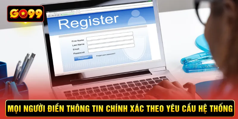 Mọi người điền thông tin chính xác theo yêu cầu hệ thống